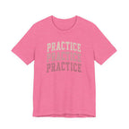 Practice Practice Practice T-Shirt