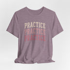 Practice Practice Practice T-Shirt