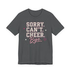 Sorry. Can't. Cheer. Bye. T-Shirt