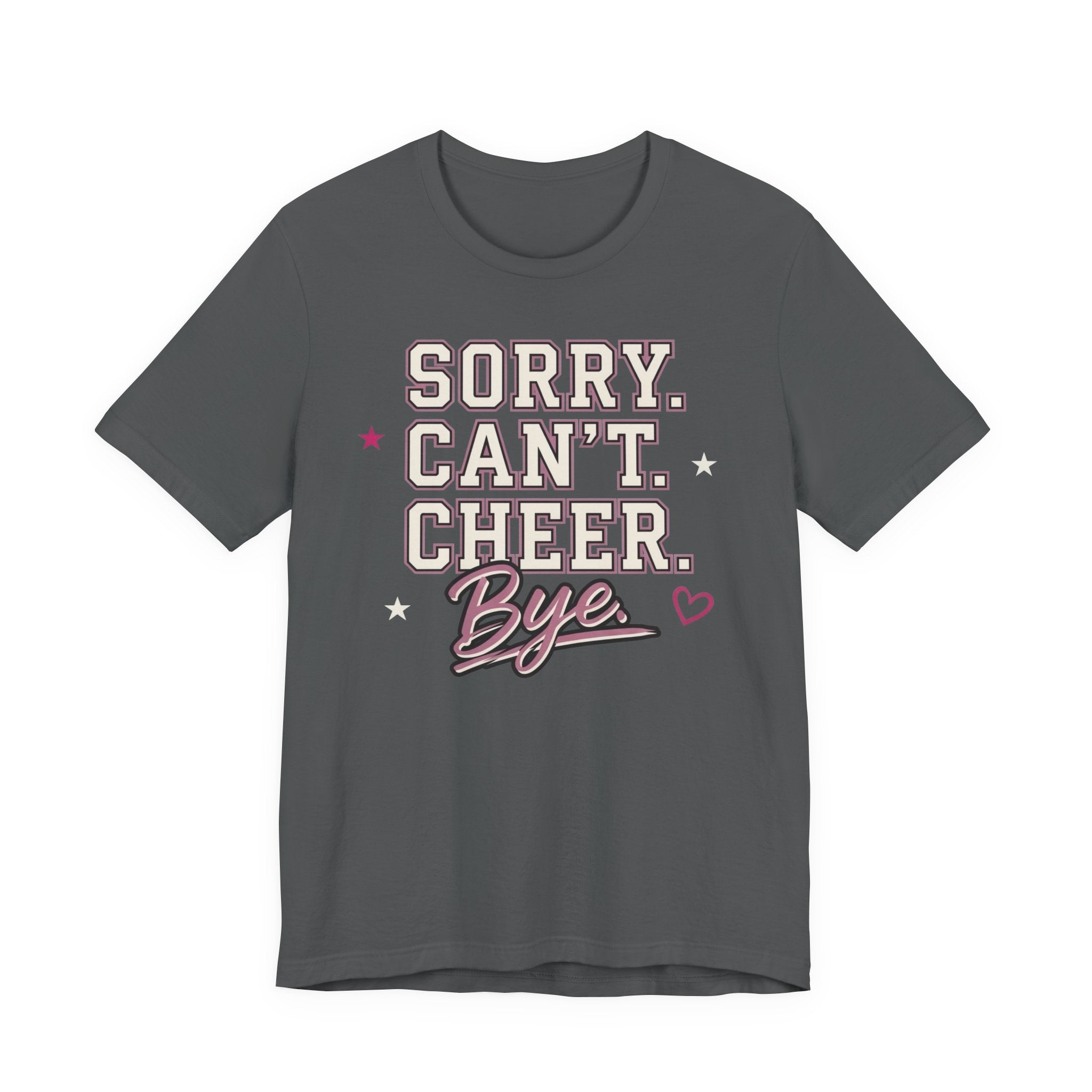 Sorry. Can't. Cheer. Bye. T-Shirt