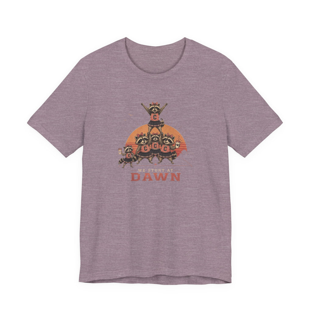 We Stunt at Dawn T-Shirt