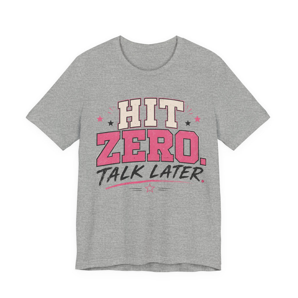 Hit Zero Talk Later T-Shirt