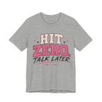Hit Zero Talk Later T-Shirt