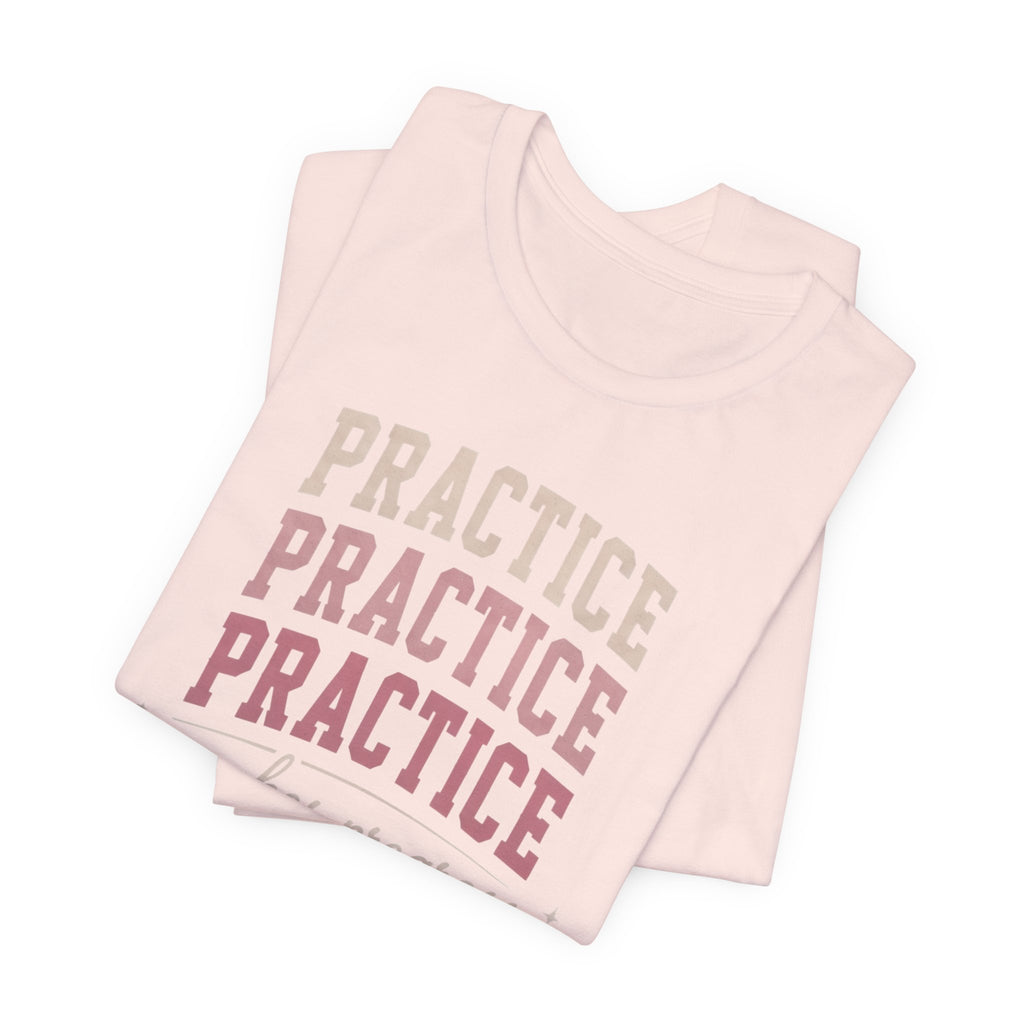 Practice Makes Progress T-Shirt