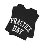 Practice Day T-Shirt