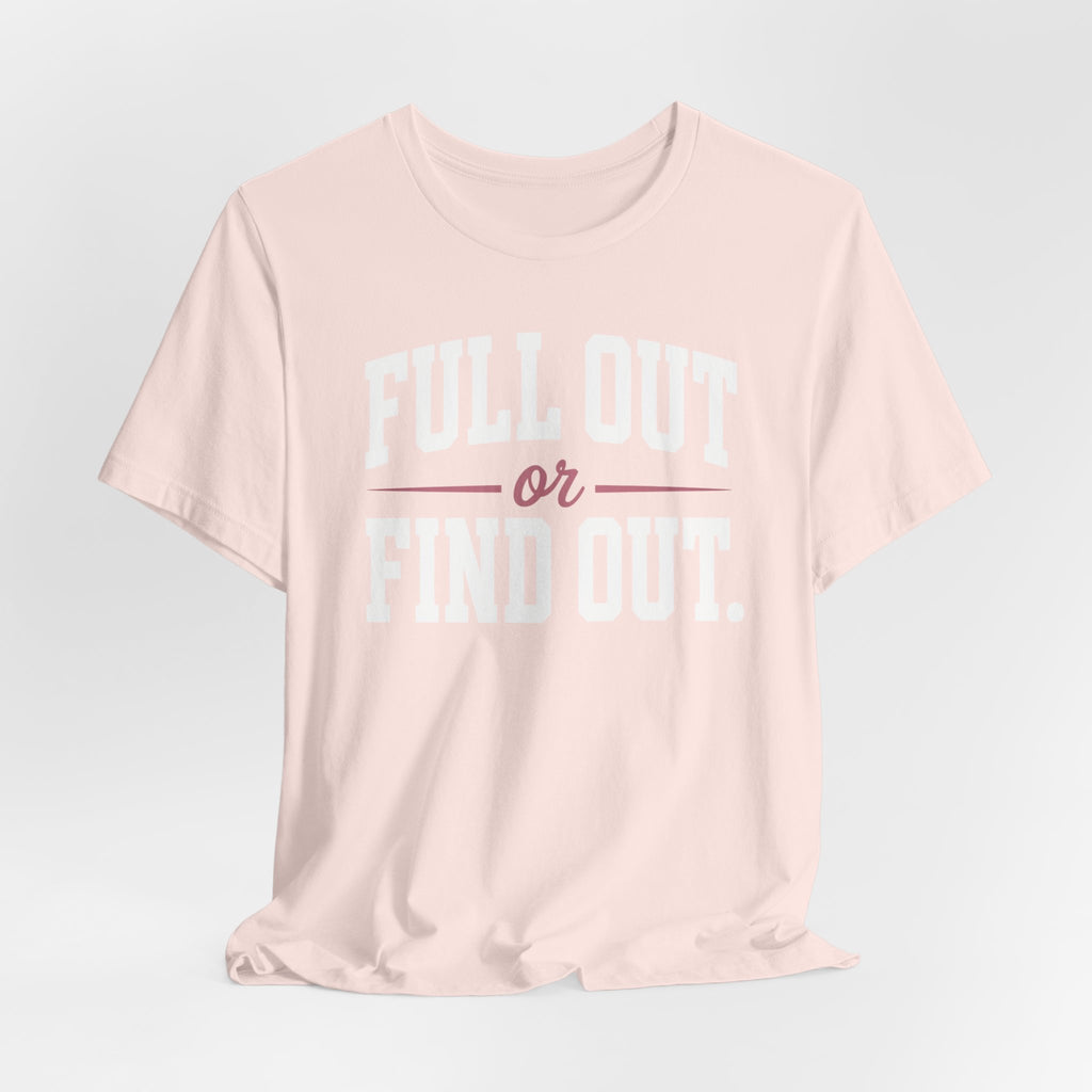 Full Out or Find Out Day T-Shirt