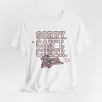 Sorry. Can't. Cheer. Bye. T-Shirt