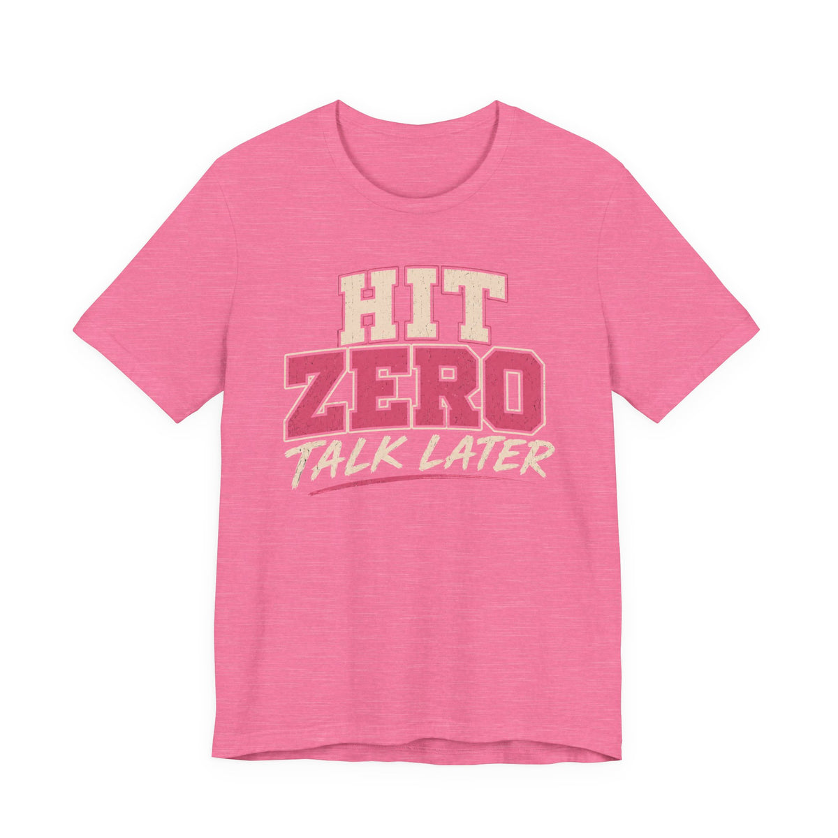 Hit Zero Talk Later T-Shirt