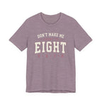 Don't Make Me Count to Eight T-Shirt