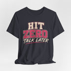 Hit Zero Talk Later T-Shirt