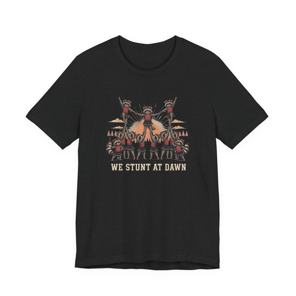 We Stunt at Dawn-Pyramid T-Shirt