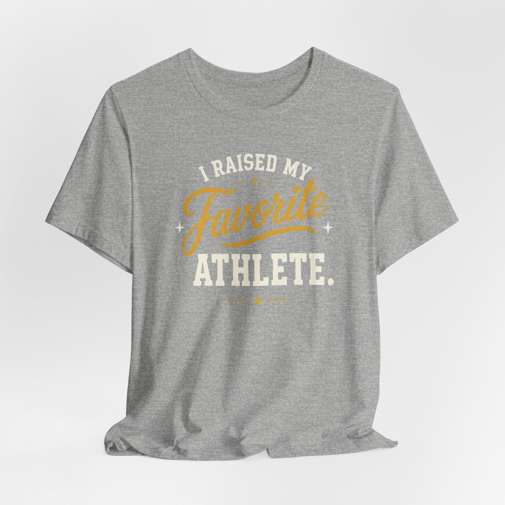 I Raised My Favorite Athlete T-Shirt