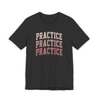 Practice Practice Practice T-Shirt
