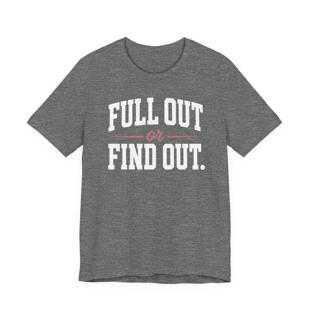 Full Out or Find Out Day T-Shirt
