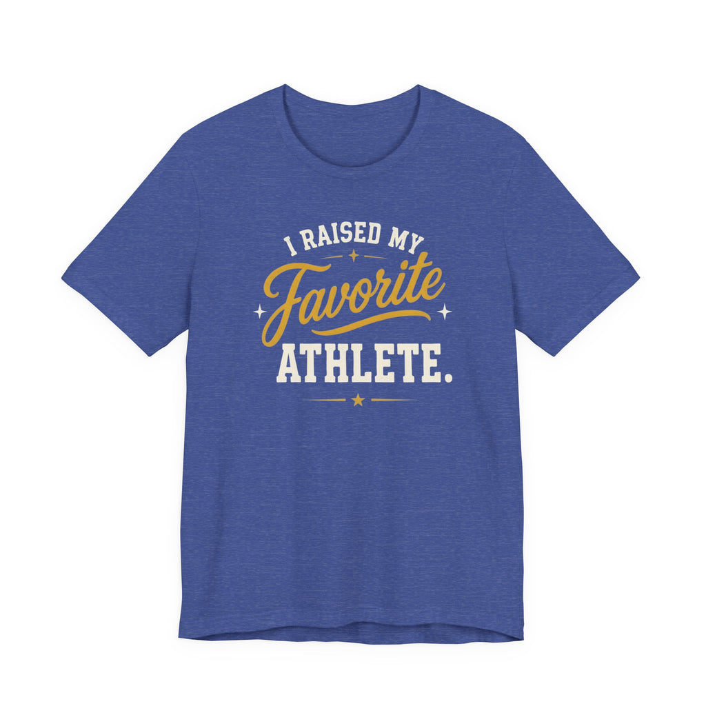 I Raised My Favorite Athlete T-Shirt