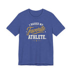 I Raised My Favorite Athlete T-Shirt