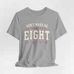 Don't Make Me Count to Eight T-Shirt