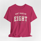 Don't Make Me Count to Eight T-Shirt