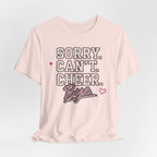 Sorry. Can't. Cheer. Bye. T-Shirt