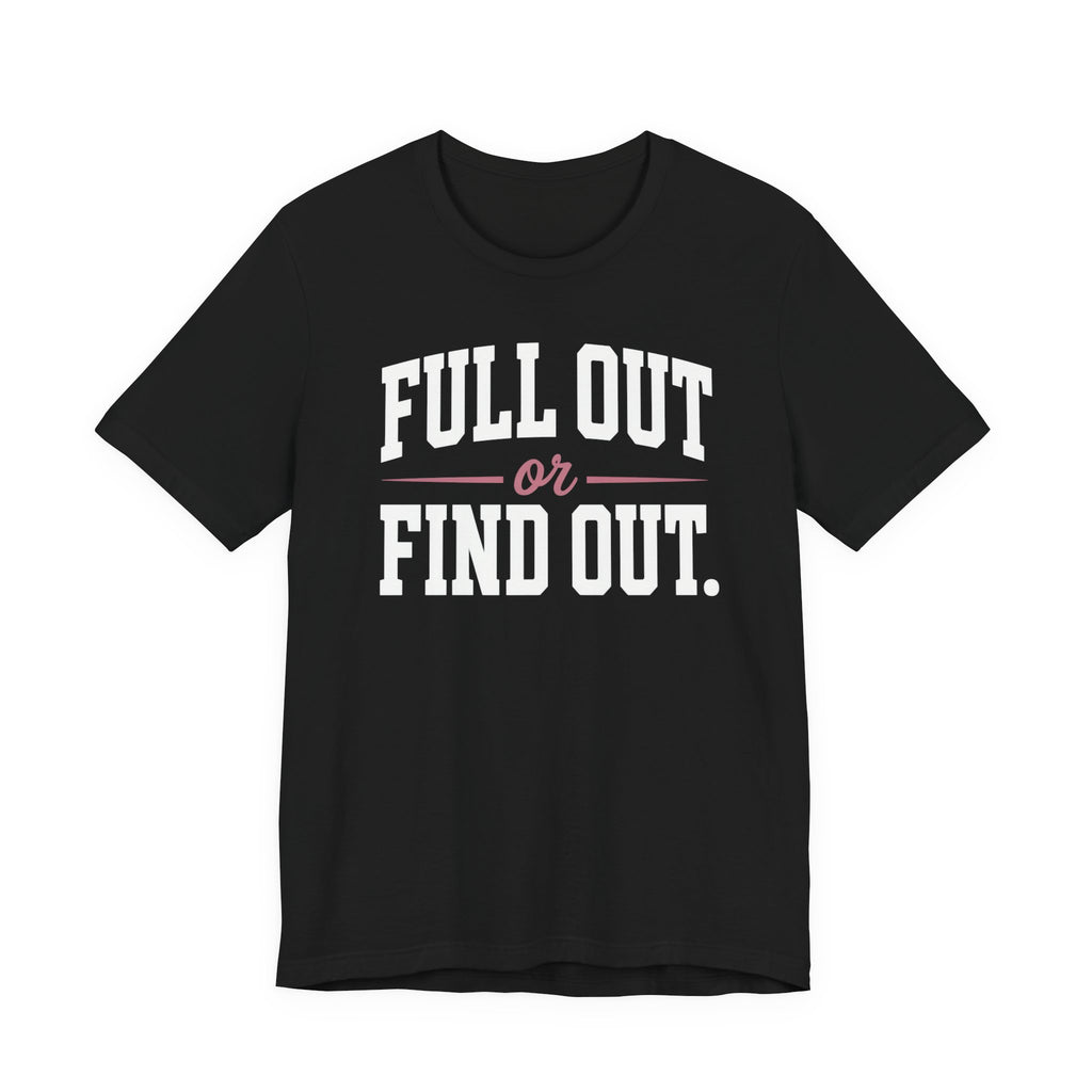 Full Out or Find Out Day T-Shirt