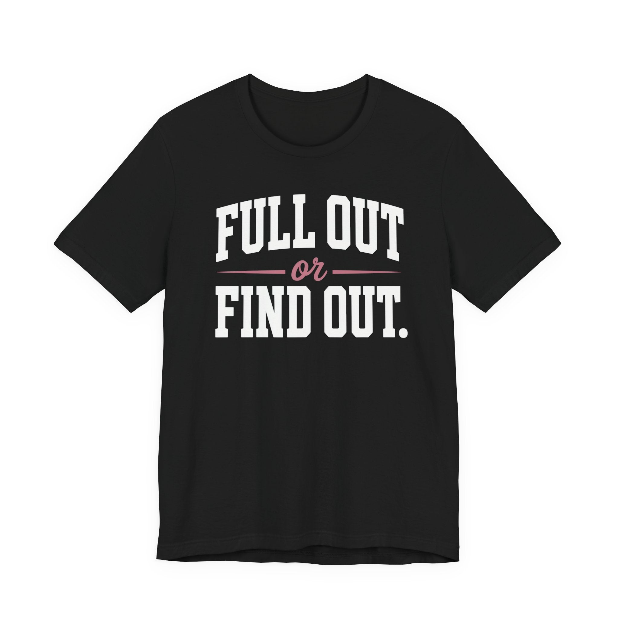 Full Out or Find Out Day T-Shirt