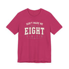 Don't Make Me Count to Eight T-Shirt
