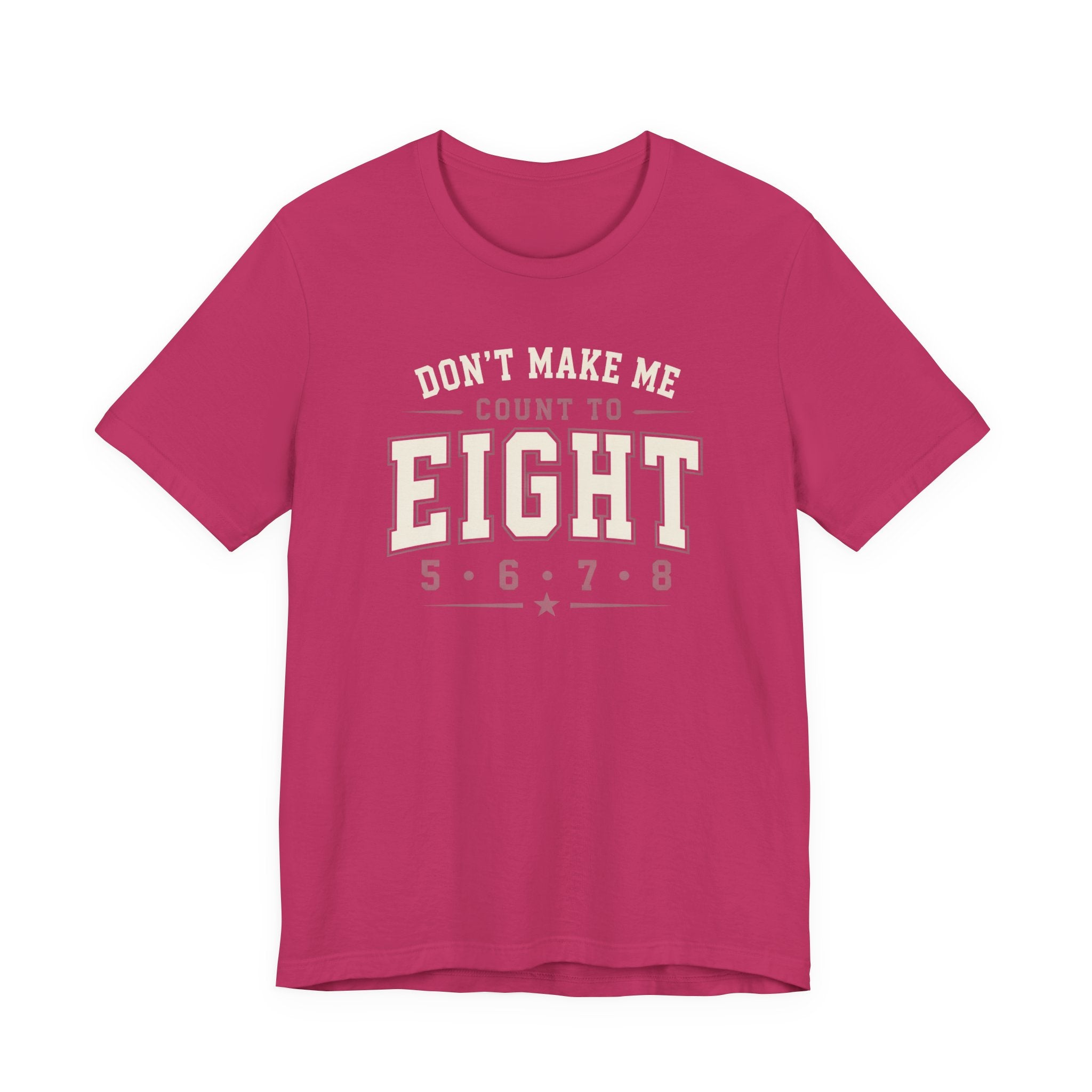 Don't Make Me Count to Eight T-Shirt