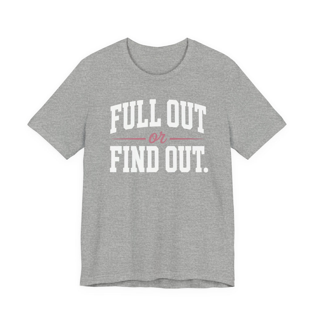 Full Out or Find Out Day T-Shirt