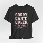 Sorry. Can't. Cheer. Bye. T-Shirt
