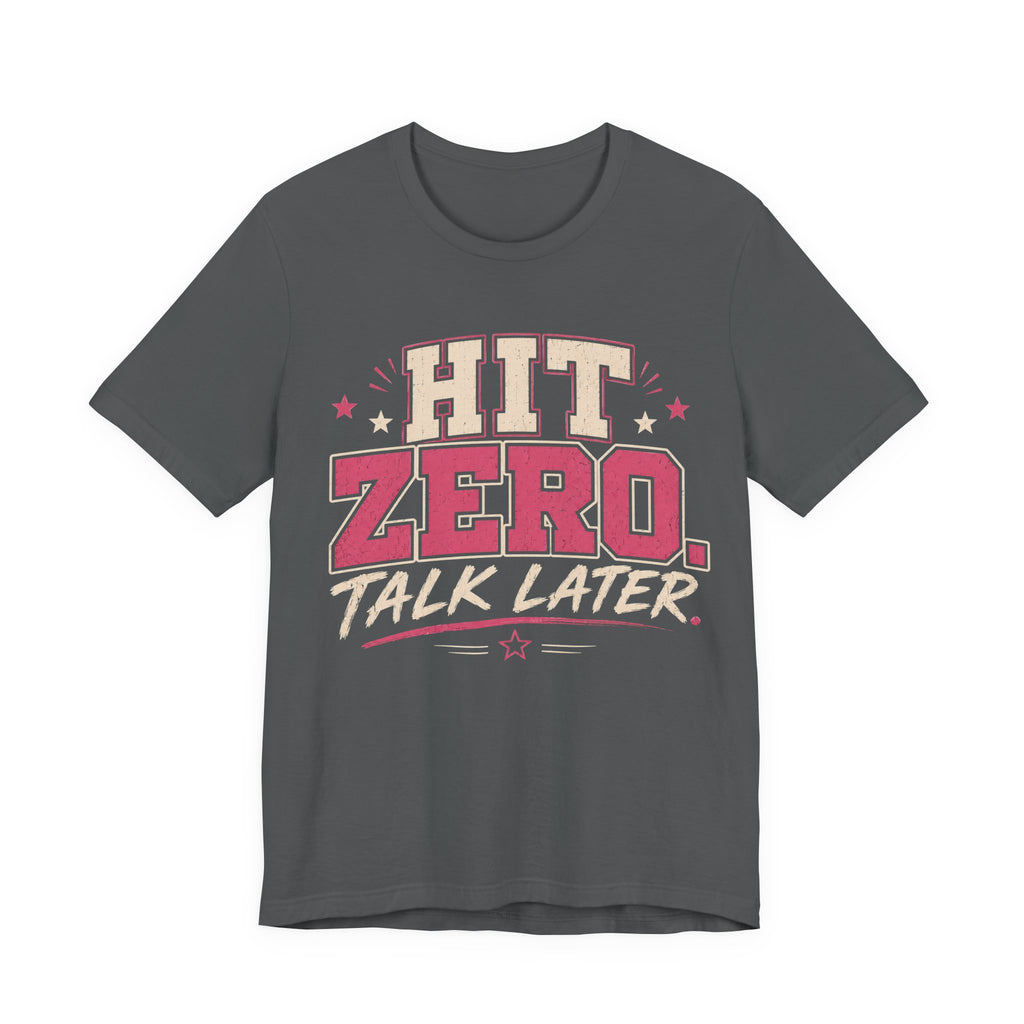 Hit Zero Talk Later T-Shirt