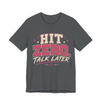 Hit Zero Talk Later T-Shirt