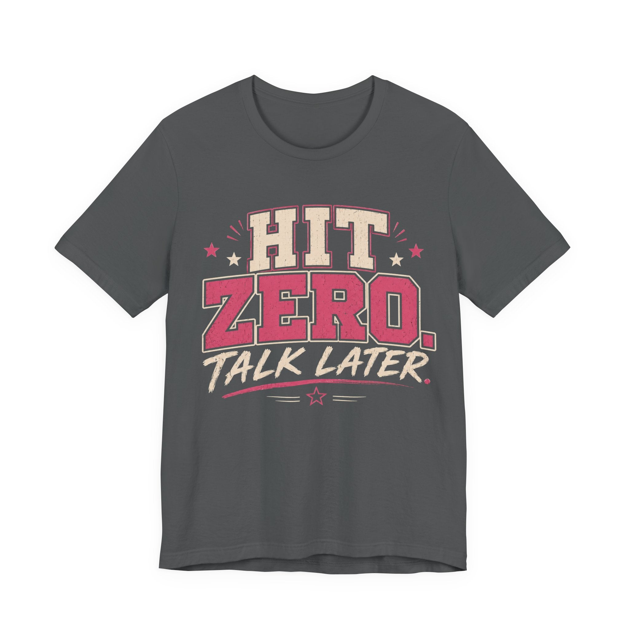 Hit Zero Talk Later T-Shirt