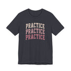 Practice Practice Practice T-Shirt