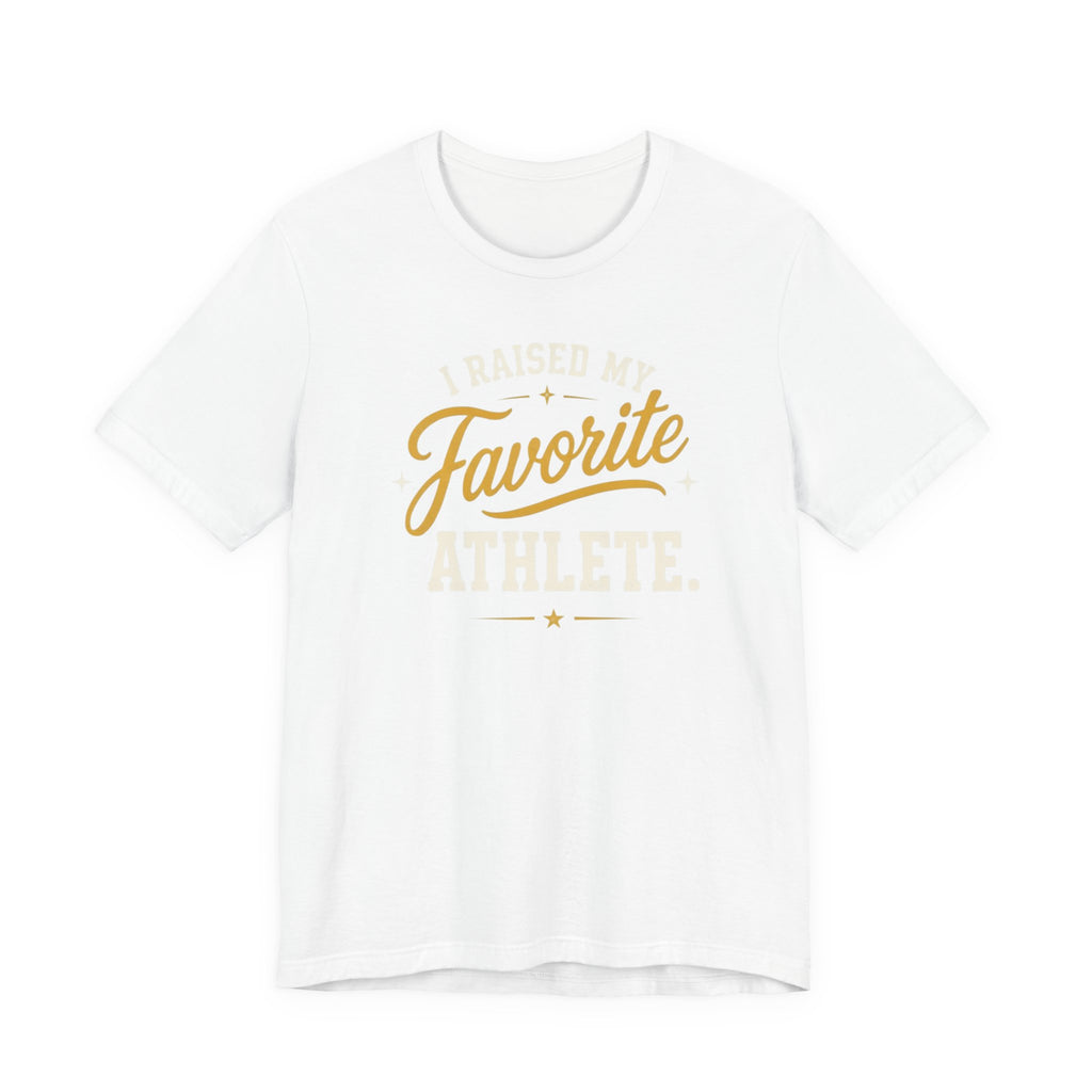 I Raised My Favorite Athlete T-Shirt