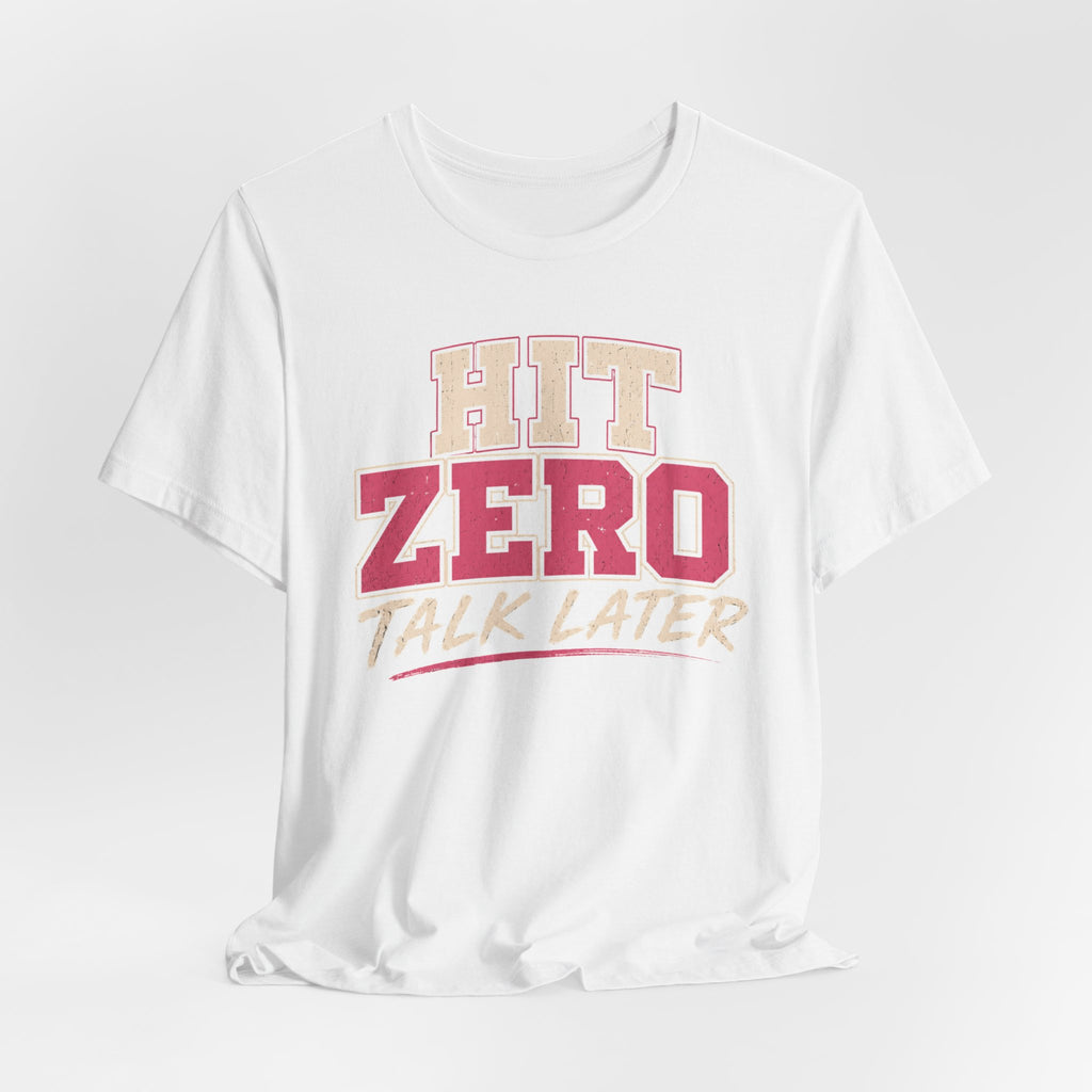 Hit Zero Talk Later T-Shirt