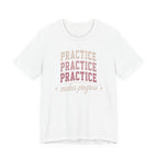 Practice Makes Progress T-Shirt