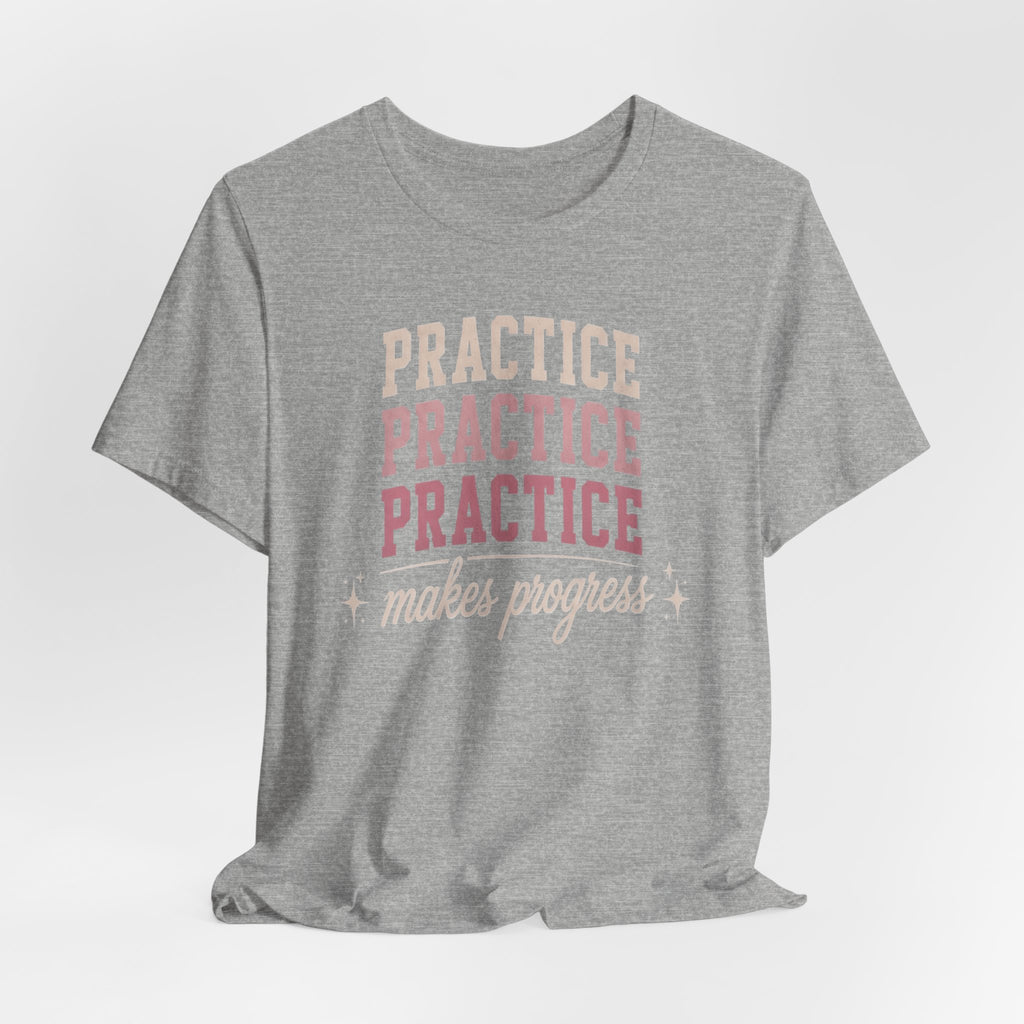 Practice Makes Progress T-Shirt