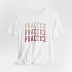 Practice Practice Practice T-Shirt