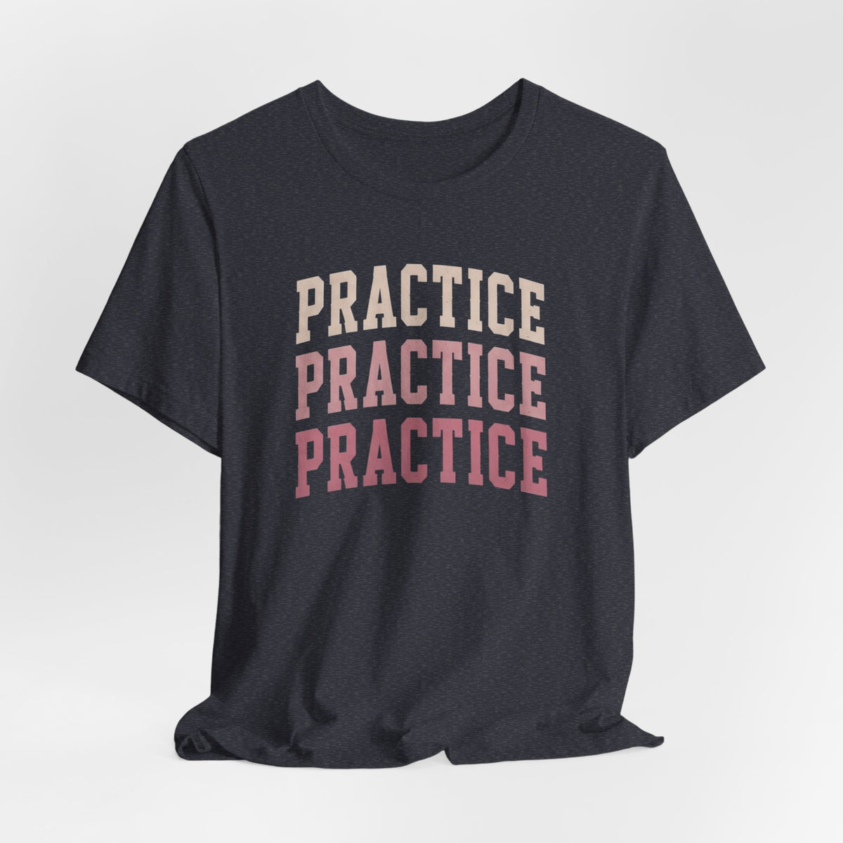Practice Practice Practice T-Shirt