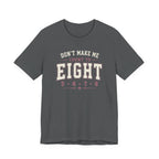 Don't Make Me Count to Eight T-Shirt