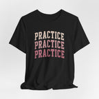 Practice Practice Practice T-Shirt