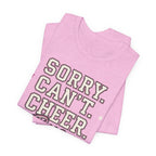 Sorry. Can't. Cheer. Bye. T-Shirt