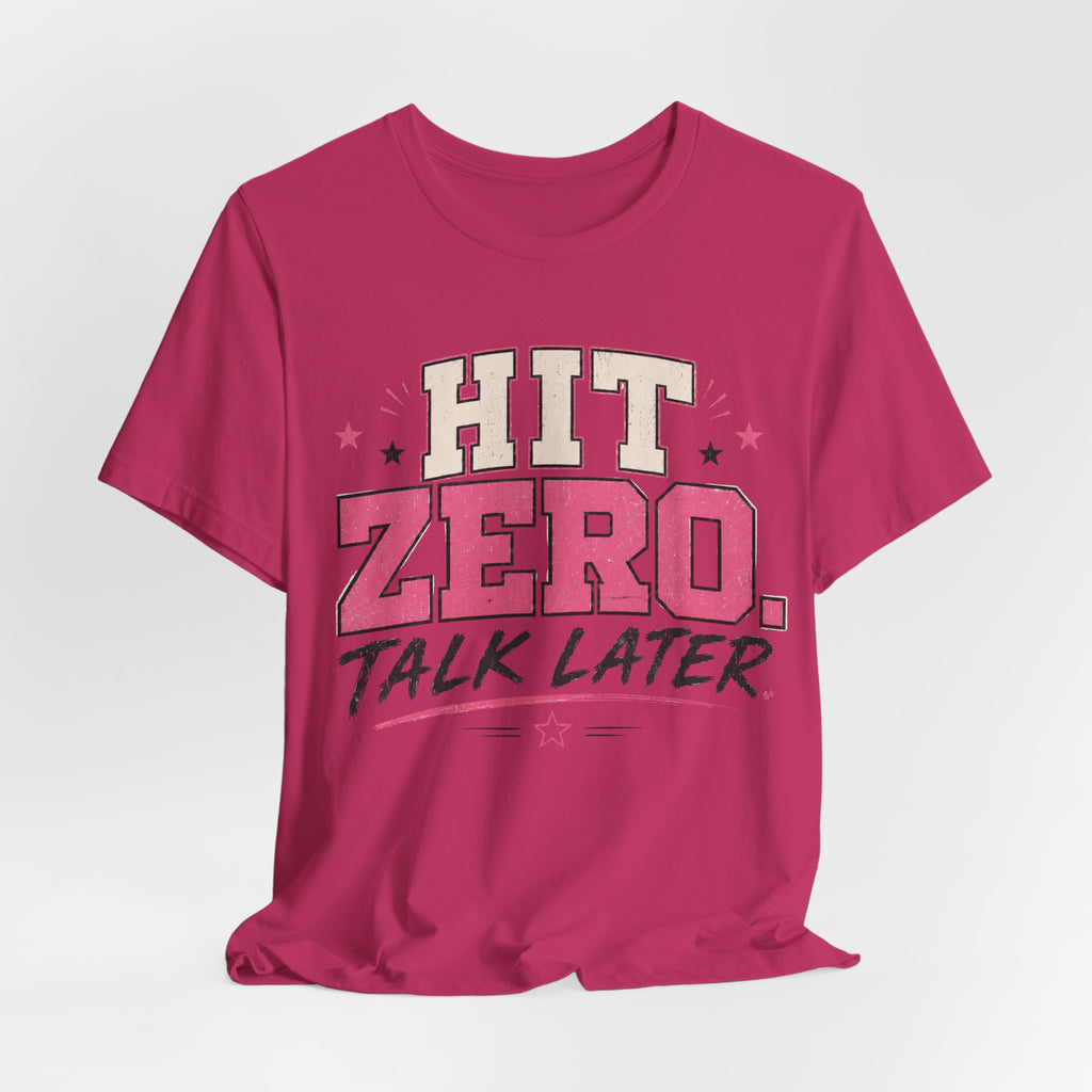 Hit Zero Talk Later T-Shirt