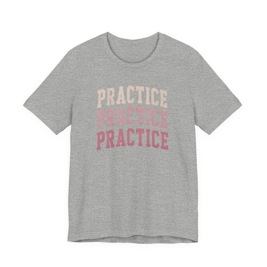 Practice Practice Practice T-Shirt