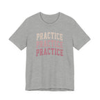 Practice Practice Practice T-Shirt