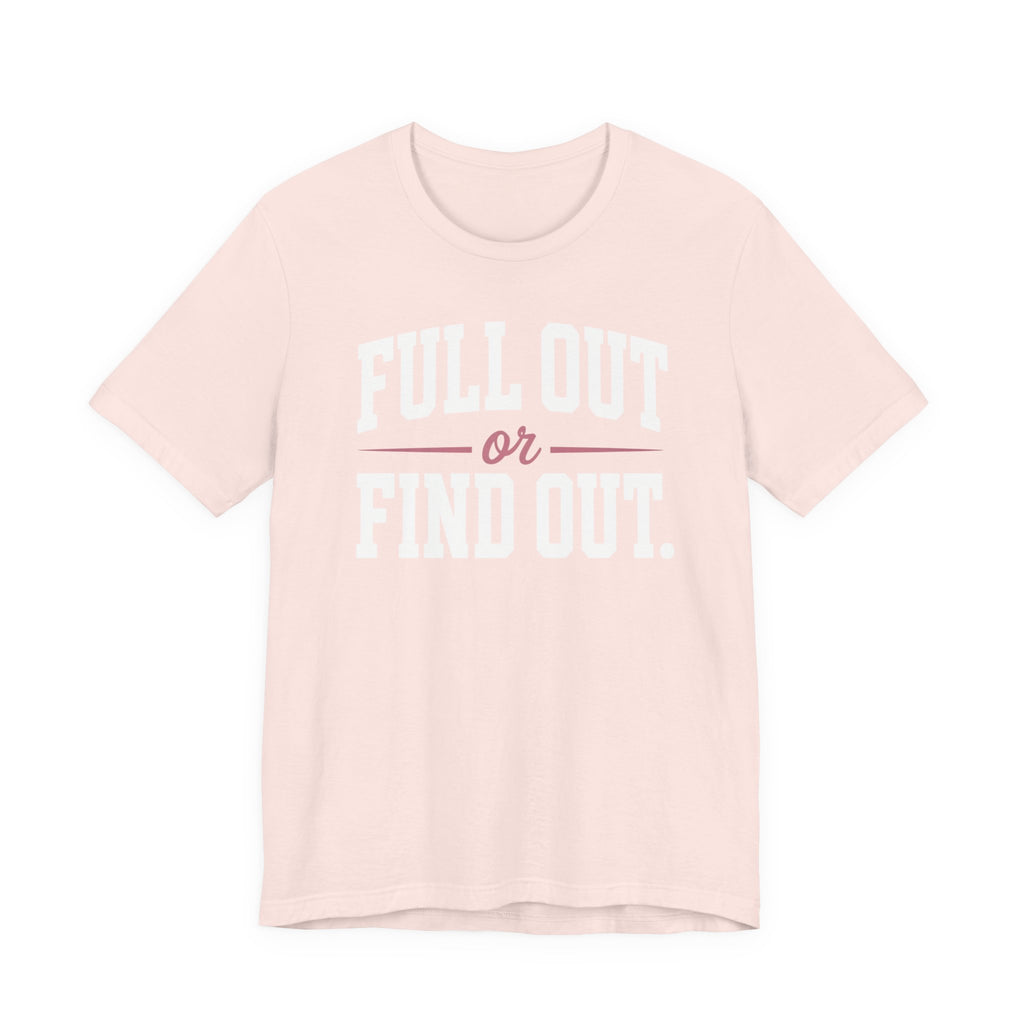 Full Out or Find Out Day T-Shirt