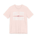 Full Out or Find Out Day T-Shirt