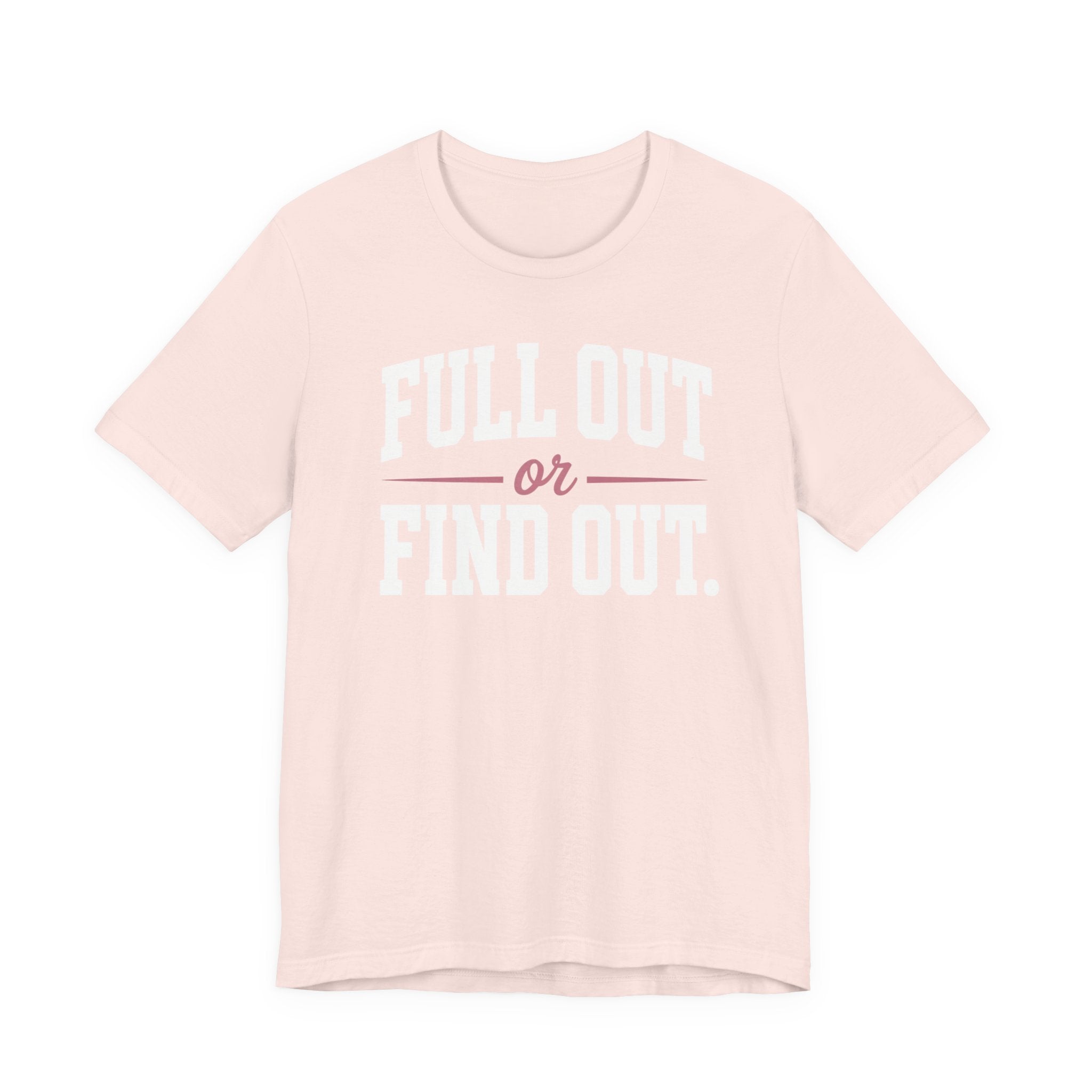 Full Out or Find Out Day T-Shirt