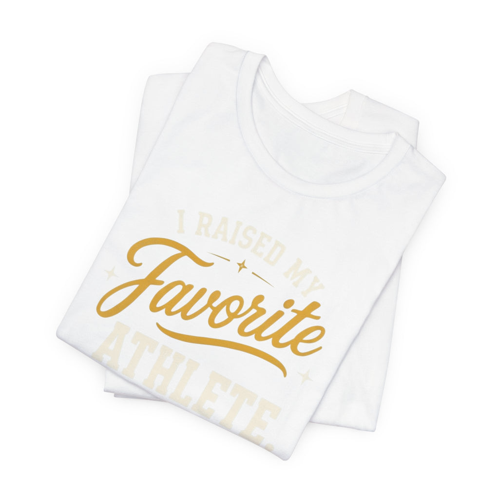 I Raised My Favorite Athlete T-Shirt