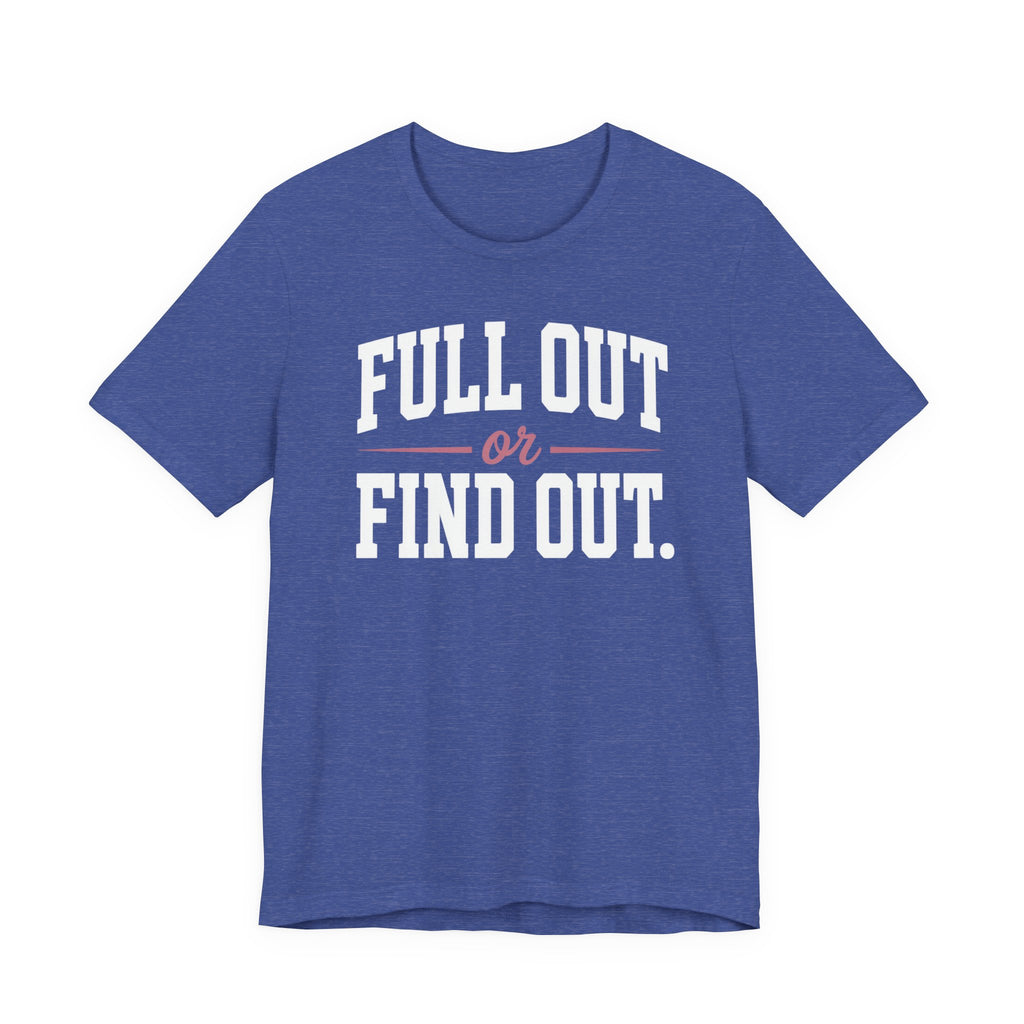 Full Out or Find Out Day T-Shirt